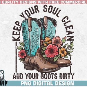 western boots sublimation Png | Keep your soul clean and your boots dirty Png | Western shirt design png | Cowgirl boots png | Country Png