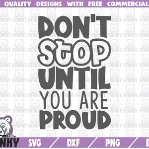Non fermarti fino a quando non sei orgoglioso SVG - Cut file - File DXF - Camicia motivazionale SVG - Camicia della palestra svg - Fitness citazione svg - Cardio svg - Digitale