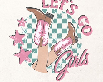 Let's go girls Png | Retro Cowgirl sublimation | Instant download | Cowgirl boots Png | Retro cowgirl shirt | Western girl Png | Country Png