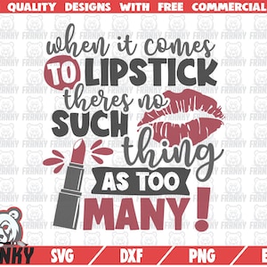 Cuando se trata de lápiz labial no hay tal cosa como demasiados SVG - Cortar archivo - Archivo DXF - Camisa de maquillaje divertido SVG - Maquillador svg - Digital