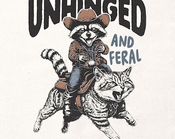 Unhinged and feral PNG - Funny raccoon graphic PNG Trash panda design Western t-shirt PNG Humorous saying Snarky raccoon design