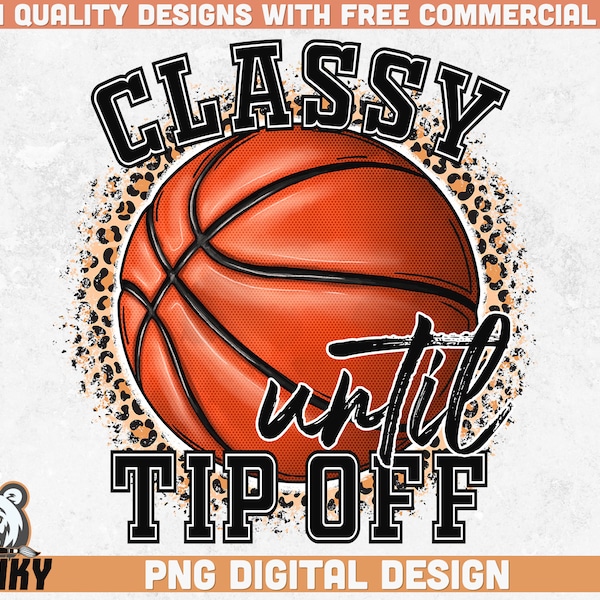 Classy until tip off PNG | Sublimation design | Instant download | Basketball sublimation | Basketball girl png | Basketball mom shirt png