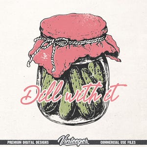 Dill With It PNG | Funny Pickle T-Shirt Design, Vintage Pickle Jar Sublimation, Trendy girl retro printable design, Funny retro graphic PNG image 1