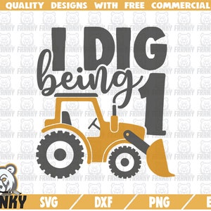 Je creuse étant un SVG - Fichier de coupe - fichier DXF - Un an anniversaire SVG - chemise d'anniversaire svg - Bulldozer svg - 1er anniversaire svg - Premier anniversaire