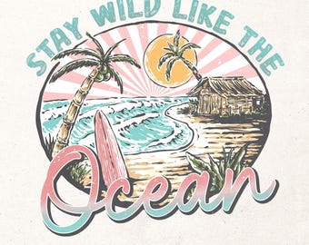Zomersublimatie, png-bestand | Blijf wild als de oceaan, png PNGEgg | Direct downloaden | Zomershirt, png | Ontwerp strandshirt | Vintage sublimatie-png