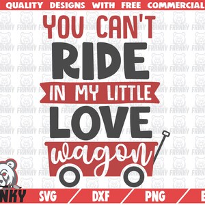 You can&#39;t ride in my little love wagon SVG - Instant download - Printable cut file - Funny valentine&#39;s day svg - Valentine shirt svg - Cupid
