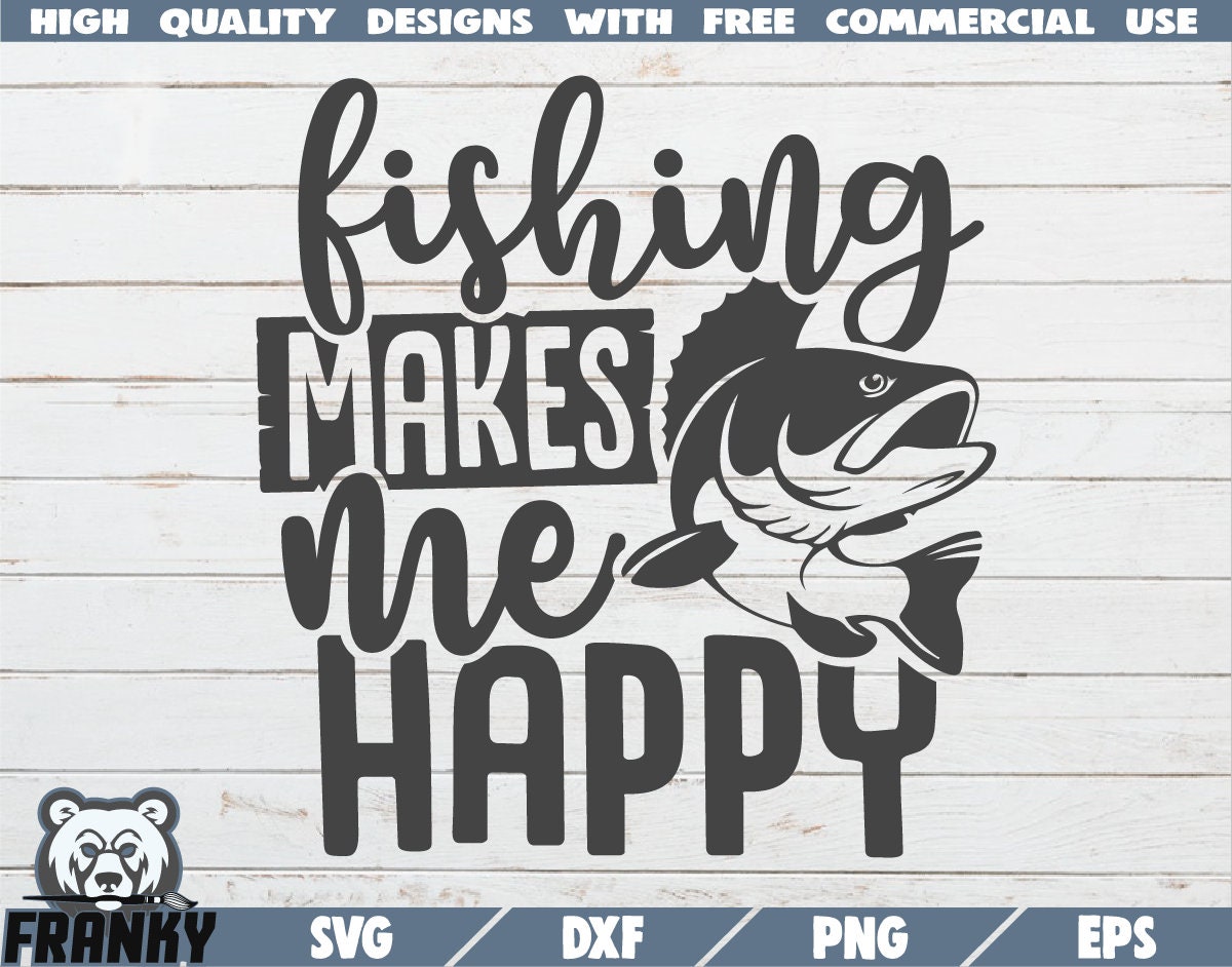 Fishing makes me happy SVG - Instant download - Printable cut file -  Commercial use - Fishing quote svg - Fisherman svg - Bass fish svg