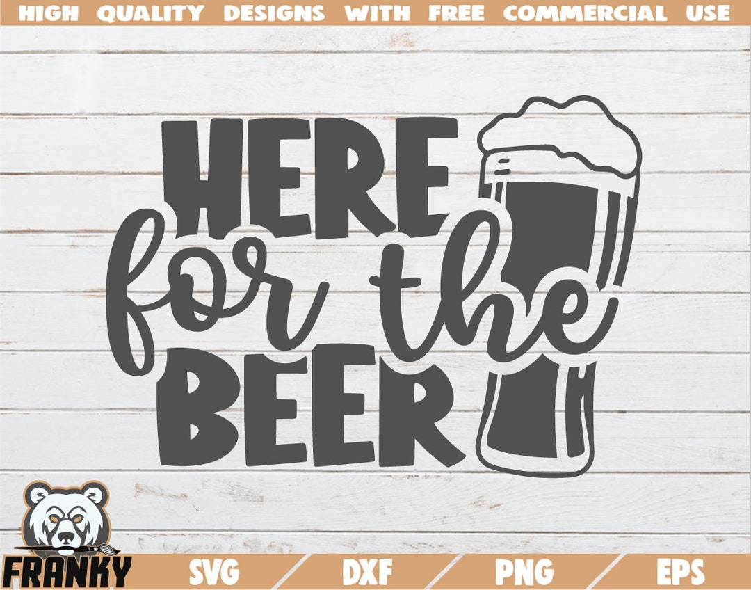 Here for the Beer SVG Cut File DXF File Funny Beer Shirt SVG Beer Quote