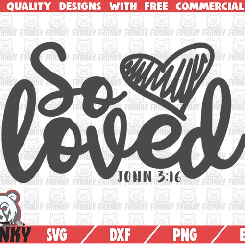 So Loved SVG so Loved Cut File John 3 16 Svg - Etsy