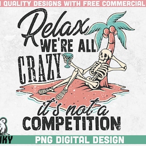 Entspann dich, wir sind alle verrückt, es ist kein Wettbewerb Png | Retro Shirt Motiv Png | Lustiger Sublimationsdruck Png | Sarkastisches Shirt Design | Skelett Png
