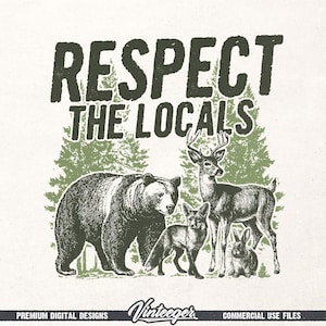 May include: A vintage illustration with a bear, deer, fox, and rabbit, and the text "RESPECT THE LOCALS" in dark green. The design includes pine trees and the word "Vinteeger" in a script font.