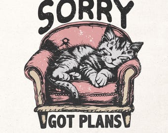 Sorry got plans Png | Sacastic shirt design | Funny shirt graphic | Cat sublimation design | Ironic shirt print | Cat mom design Png