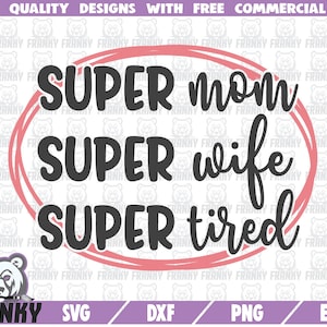Mère SVG - Super Mom Super femme Super fatigué SVG - Fichier DXF - Fichier coupe - Chemise mère svg - Meilleure mère svg - Mère cadeau svg - Femme svg