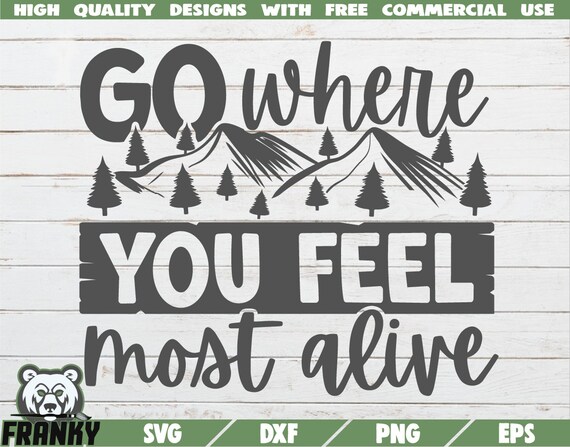 Go where you feel most alive SVG Instant download | Etsy