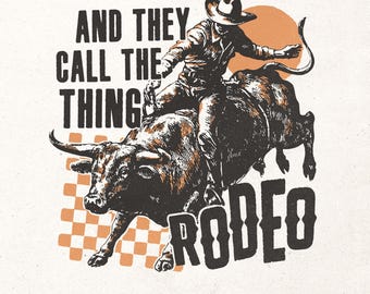 And they call the thing Rodeo PNG, Retro western t-shirt graphic, Vintage rodeo printable design, Western cowboy PNG, Country sublimation