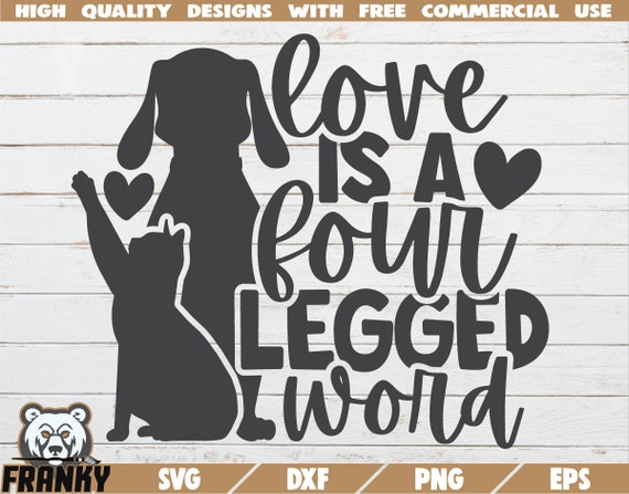 Love is a four legged word Svg Cricut Cut Files dxf eps Dog lover svg Pet Quote SVG Pet Owner Shirt SVG Quotes svg dog Clipart png