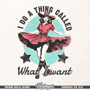I do a thing called what I want Png | Western girl shirt design | Cowgirl sublimation png | Country girl shirt print | Retro cowgirl design