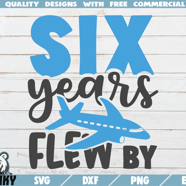 Six years flew by SVG - Instant download - Printable cut file - Commercial use - 6 years birthday SVG - Airplane svg - Anniversary svg