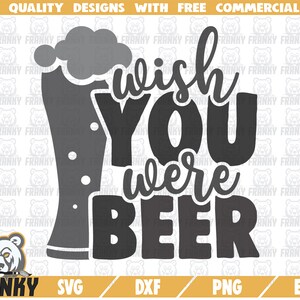 Wish you were beer SVG - CUt file - DXF file - Beer lover SVG - Funny quote - Funny father shirt - Father's day svg - Fathers day gift svg