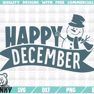 Happy December SVG - Instant download - Printable cut file - Commercieel gebruik - Wintervakantie svg - Kerst svg - Sneeuwpop svg - Digitaal