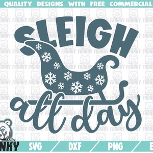 Sleigh all day SVG - Instant download - Printable cut file - Commercial use - Winter Shirt SVG - Winter holidays svg - Christmas decoration