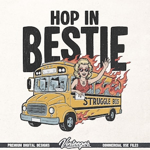 May include: A vintage-style illustration features a yellow school bus engulfed in flames, with the words "STRUGGLE BUS" on the side. A woman with sunglasses waves from the window. The text "HOP IN BESTIE" is above the bus.
