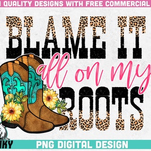 Blame it all on my roots PNG | Sublimation design | Instant download | Country shirt print png | Country design | Western sublimation png
