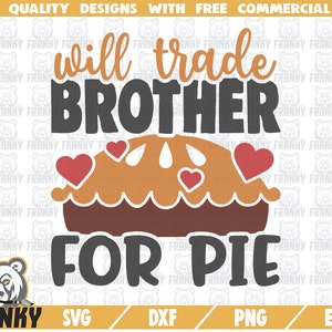 Trocará irmão por torta SVG - Arquivo cortado - Arquivo DXF - Torta de abóbora SVG - Camisa engraçada de ação de graças - Outono svg - Outono svg - Ação de Graças dxf