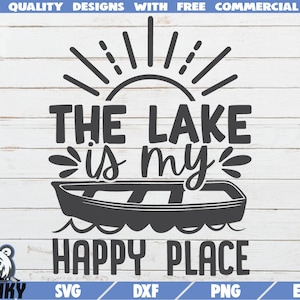 Il lago è il mio posto felice SVG - Download istantaneo - File tagliato stampabile - Camicia lago SVG- Decorazione della casa sul lago - Vacanza sul lago svg -Barca svg