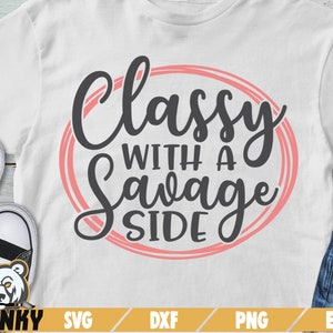 Classy With a Savage Side SVG DXF File Cut File Women - Etsy