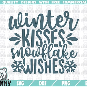 Winter besos copo de nieve deseos SVG - Descarga instantánea - Archivo de corte imprimible - Uso comercial - Camisa de invierno svg - Vacaciones de invierno - Navidad