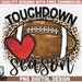 Touchdown season PNG | Sublimation Design | Instant download | Commercial use | Love football PNG | Football Mom png | Football season shirt 