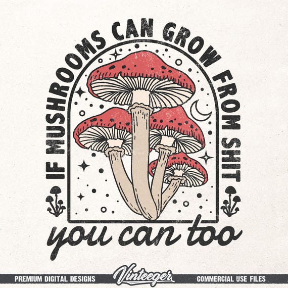 Funny motivational quote Png | Mushrooms sublimation design | Funny shirt design | Motivational shirt print Png | Retro shirt design Png