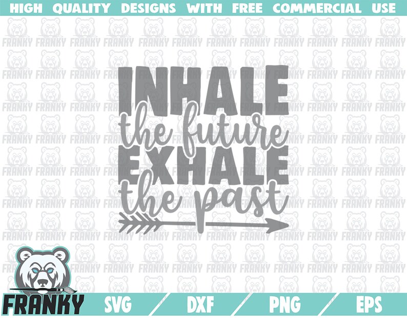 Download Art Collectibles Clip Art Cut File Inhale The Future Exhale The Past Svg Arrow Svg Cricut Motivational Quote Svg Inspirational Shirt Dxf File Saying Svg