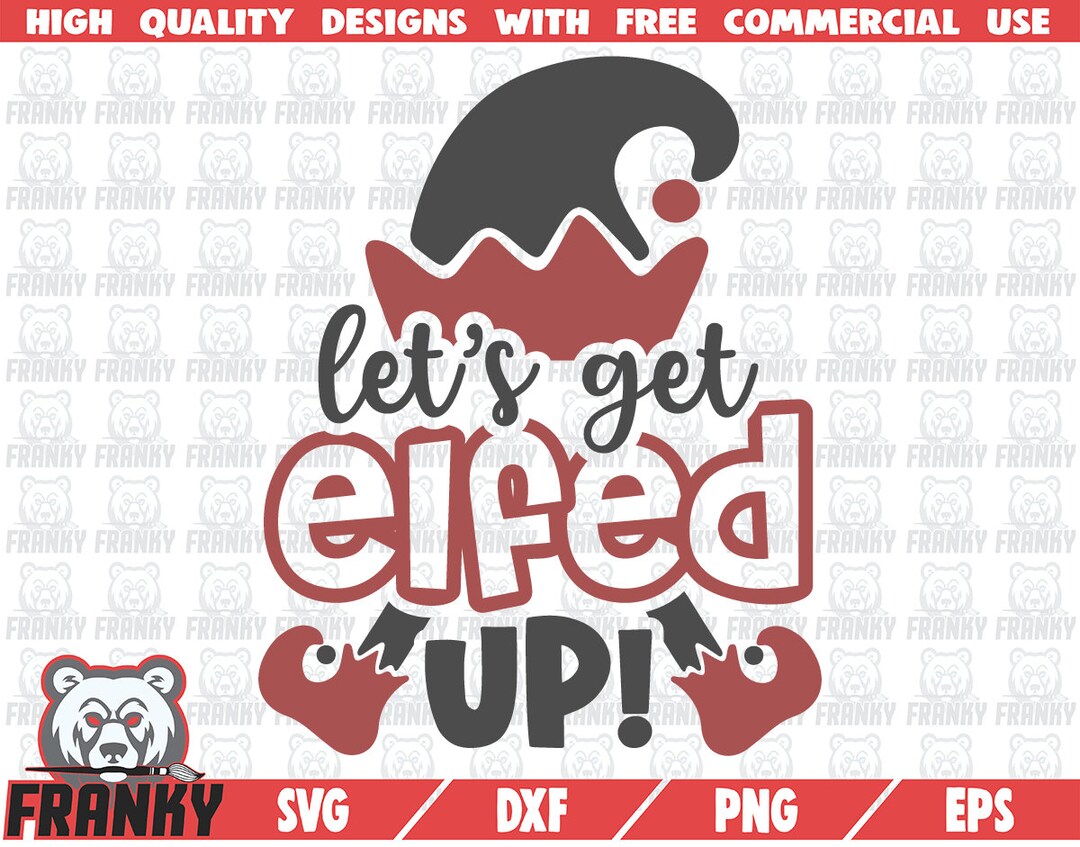 Let’s Get Elfed up SVG Cut File DXF File Funny Christmas Quote SVG
