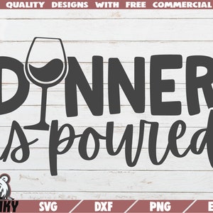 Dîner est versé SVG - Téléchargement instantané - Fichier coupe imprimable - Utilisation commerciale - Vin disant svg - Décalque en verre de vin - Svg vin drôle