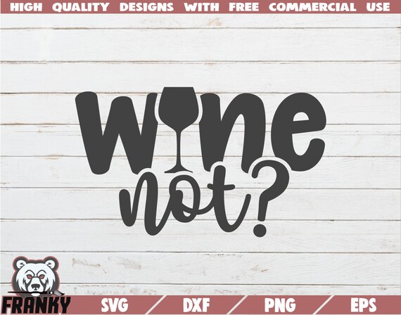 Download Wine Not Svg Dxf File Cut File Wine Glass Design Svg Etsy
