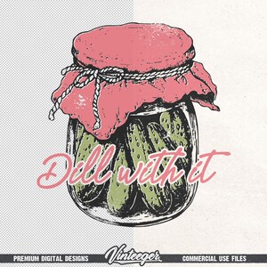 Dill With It PNG | Funny Pickle T-Shirt Design, Vintage Pickle Jar Sublimation, Trendy girl retro printable design, Funny retro graphic PNG image 6