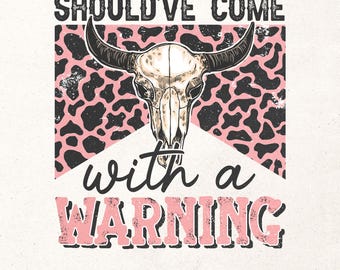 Should've come with a warning PNG | Sublimation design | Western shirt design | Western sublimation | Cowgirl shirt png | Country design png