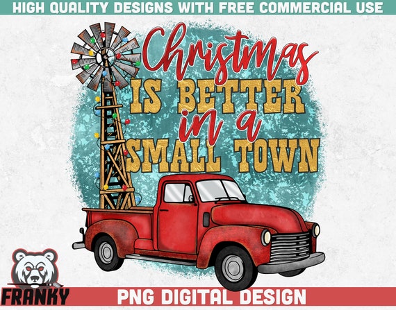 Christmas is Better in Small Town PNG Sublimation Design Instant