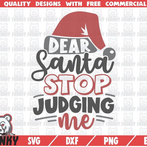 Dear Santa stop judging me SVG - Cut file - DXF file - Christmas shirt SVG - Santa Claus svg - Christmas quote svg - Funny christmas saying