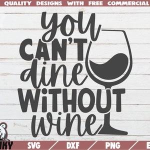 Sie können nicht ohne Wein SVG speisen - sofortiger Download - druckbare geschnittene Datei - kommerzielle Nutzung - lustige Wein sagen - Wein Glas Aufkleber - Weinliebhaber