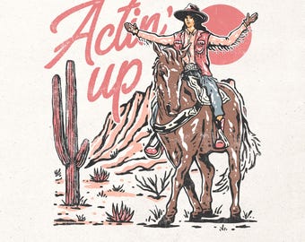 Actin' up Png | Western cowgirl design Png | Instant download | Country shirt design | Cowgirl shirt png | Retro girl sublimation design