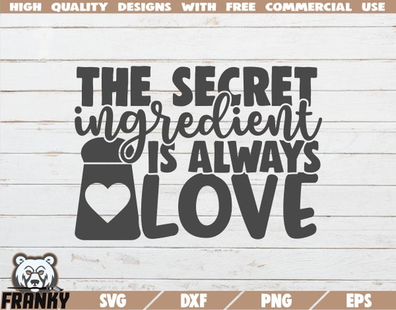 The Secret Ingredient Is Always Love Svg Kitchen Svg Etsy