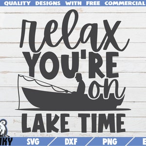 Rilassati sei sul lago SVG - Download istantaneo - File tagliato stampabile - Camicia lago SVG- Decorazione della casa sul lago - Vacanza sul lago svg - Barca svg