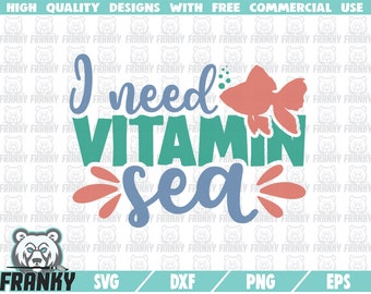 I need vitami sea SVG - Cut file - DXF file - Summer shirt svg - Vacation svg - Summer quote svg  - Ocean svg - Fish svg - Digital download