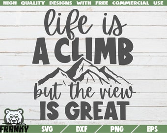 Life is a climb but the view is great SVG - Instant download - Printable cut file - Commercial use - Hiking shirt svg - Mountains svg