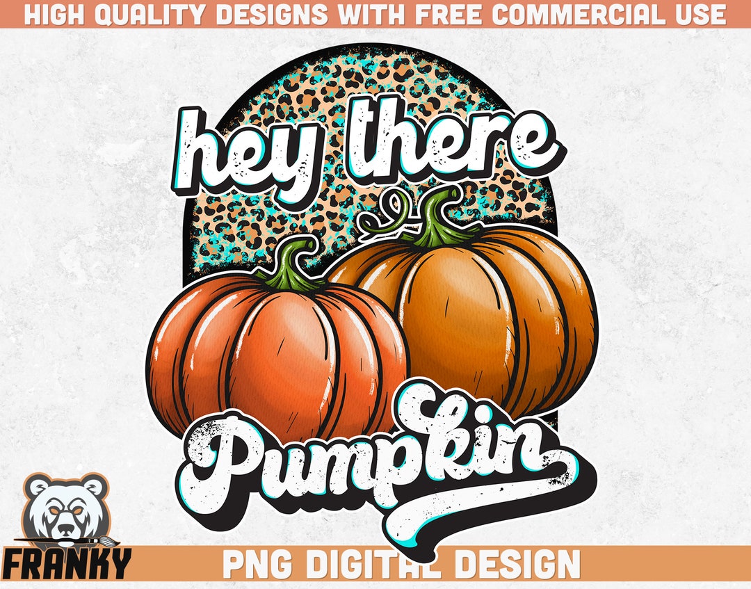 Hey There Pumpkin PNG | Sublimation Design | Instant Download | Fall ...