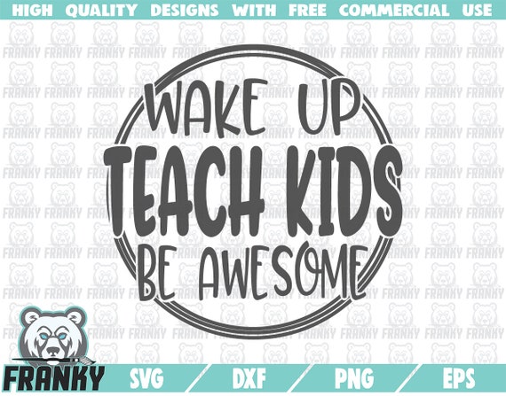 Wake Up Teach Kids Be Awesome SVG DXF File Cut File - Etsy Australia