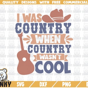 J’étais country quand le pays n’était pas cool SVG - Cut file - DXF fichier - Funny southern shirt SVG - Southern saying svg - Country music svg